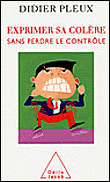 Exprimer sa colère sans perdre le contrôle&nbsp;-&nbsp;Didier Pleux