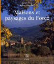Maisons et paysages du Forez&nbsp;-&nbsp;Annick Stein, Robert Maréchal