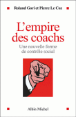 L'empire des coachs, une nouvelle forme de contrôle social&nbsp;-&nbsp;Roland Gori, Pierre Le Coz