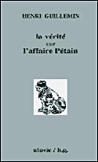 La vérité sur l'affaire Pétain&nbsp;-&nbsp;Henri Guillemin