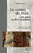 Le Comté de Foix, un pays et des hommes&nbsp;-&nbsp;C. Pailhes