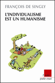 L'individualisme est un humanisme&nbsp;-&nbsp;François de Singly
