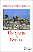 Un matin à Byblos&nbsp;-&nbsp;Olivier Germain-Thomas