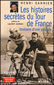 Les histoires secrètes du tour de France&nbsp;-&nbsp;H. Sannier, E. Galiero