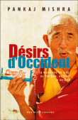 Désirs d'Occident, la modernité en Inde, au Pakistan, au Tibet&nbsp;-&nbsp;Pankaj Mishra