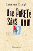 Une pureté sans nom&nbsp;-&nbsp;Laurent Dingli