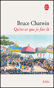 Qu'est-ce que je fais là ?&nbsp;-&nbsp;Bruce Chatwin
