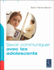 Savoir communiquer avec les adolescents&nbsp;-&nbsp;Edith Tartar-Goddet