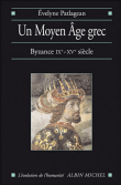 Un Moyen-Age grec&nbsp;-&nbsp;Evelyne Patlagean