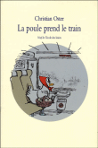 La poule prend le train&nbsp;-&nbsp;Christian Oster