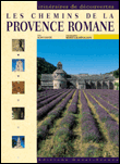Les chemins de la Provence romane&nbsp;-&nbsp;Aldo Bastié, Hervé Champollion