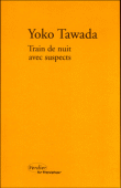 Train de nuit avec suspects&nbsp;-&nbsp;Yoko Tawada