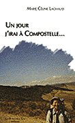 Un jour j'irai à Compostelle&nbsp;-&nbsp;Marie-Céline Lachaud