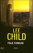 Folie furieuse&nbsp;-&nbsp;Lee Child