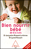 Bien nourrir mon bébé de 0 à 3 ans&nbsp;-&nbsp;Jacqueline Rossant-Lumbroso, Lionel Rossant