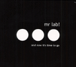 Mr Lab&nbsp;-&nbsp;And now it's time to go