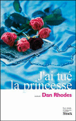 J'ai tué la princesse&nbsp;-&nbsp;Dan Rhodes