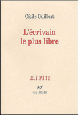 L'écrivain le plus libre&nbsp;-&nbsp;Cécile Guilbert