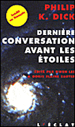 Dernière conversation avant les étoiles&nbsp;-&nbsp;Philip Kindred Dick