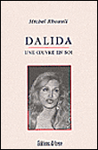 Dalida, une oeuvre en soi&nbsp;-&nbsp;Michel Rheault
