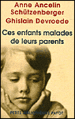 Ces enfants malades de leurs parents&nbsp;-&nbsp;Anne Ancelin Schützenberger