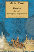 Théories du ciel, espace perdu, temps retrouvé&nbsp;-&nbsp;Michel Cassé