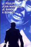 Je bande à Bonnot&nbsp;-&nbsp;Jean Marboeuf