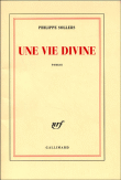 Une vie divine&nbsp;-&nbsp;Philippe Sollers