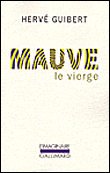 Mauve le vierge&nbsp;-&nbsp;Hervé Guibert