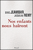 Nos enfants nous haïront&nbsp;-&nbsp;Denis Jeambar, Jacqueline Rémy