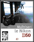 Maîtriser le Nikon D50&nbsp;-&nbsp;Vincent Luc