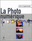 La photo numérique&nbsp;-&nbsp;Collectif