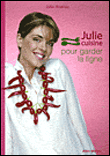 Julie cuisine pour garder la ligne&nbsp;-&nbsp;Julie Andrieu