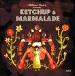 Variété francaise&nbsp;-&nbsp;Ketchup et marmelade