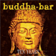 Compilation musique électronique&nbsp;-&nbsp;Buddha Bar ten years - Inclus DVD bonus