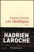 Les hérétiques&nbsp;-&nbsp;Hadrien Laroche