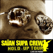 Saïan Supa Crew&nbsp;-&nbsp;Hold up tour : Live in Paris