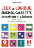 Jeux de logique, énigmes, casse-tête et entraînement cérébral&nbsp;-&nbsp;Georges Grouard