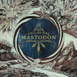 Mastodon&nbsp;-&nbsp;Call of the Mastodon
