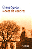 Noces de cendres&nbsp;-&nbsp;Eliane Serdan