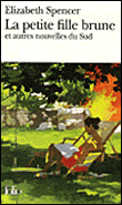 La petite fille brune et autres nouvelles du Sud&nbsp;-&nbsp;Elizabeth Spencer