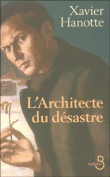 L'architecte du désastre&nbsp;-&nbsp;Xavier Hanotte