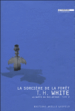 La sorcière dans le bois&nbsp;-&nbsp;Terence Hanbury White