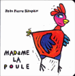 Madame la Poule&nbsp;-&nbsp;Jean-Pierre Blanpain