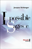 Impossible sagesse&nbsp;-&nbsp;Jacques Schlanger
