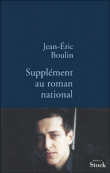Supplément au roman national&nbsp;-&nbsp;Jean-Eric Boulin