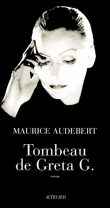 Tombeau de Greta G.&nbsp;-&nbsp;Maurice Audebert