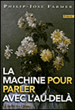 La machine pour parler avec l'au-delà&nbsp;-&nbsp;Philip José Farmer