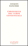 Chroniques des temps consensuels&nbsp;-&nbsp;Jacques Rancière