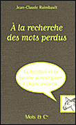 A la recherche des mots perdus&nbsp;-&nbsp;Jean-Claude Raimbault